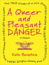 A Queer and Pleasant Danger The True Story of a Nice Jewish Boy Who Joins the Church of Scientology, and Leaves Twelve Years Later to Become the Lovely Lady She is Today by Kate Bornstein eBook